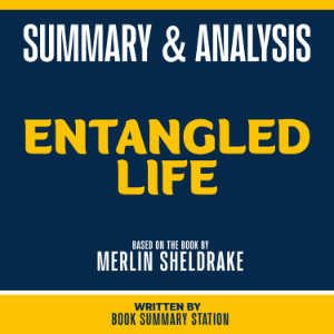 Summary & Analysis - Entangled Life