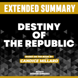 Extended Summary - Destiny Of The Republic