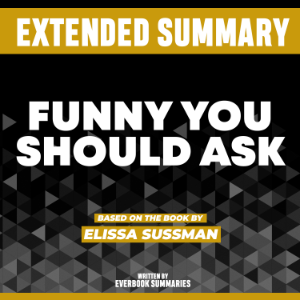 Extended Summary - Funny You Should Ask