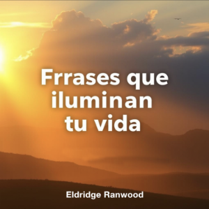 Frases que iluminan tu vida