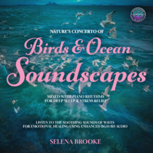 Nature’s Concerto of  Birds & Ocean Soundscapes Mixed With Piano Rhythms For Deep Sleep & Stress Relief