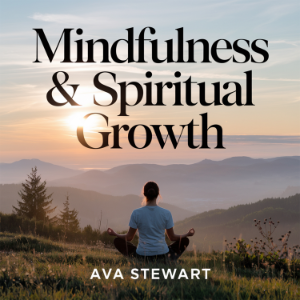 Mindfulness & Spiritual Growth – How to Cultivate Inner Peace, Gratitude, and Purpose in Daily Life