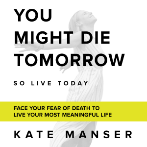 YOU MIGHT DIE TOMORROW