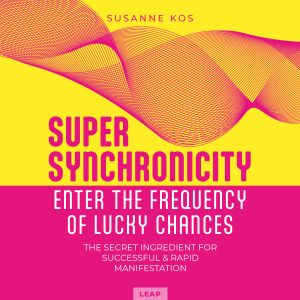 Super Synchronicity - Enter the Frequency of Lucky Chances