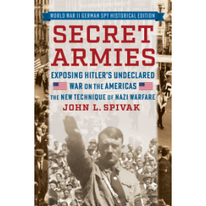 Secret Armies: Exposing Hitler's Undeclared War on the Americas