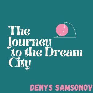 The Journey to the Dream City