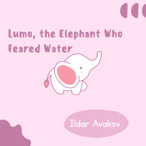 Lumo, the Elephant Who Feared Water