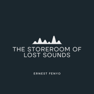 The Storeroom of Lost Sounds