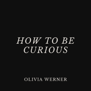 How to Be Curious