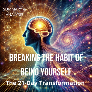 Breaking the Habit of Being Yourself: The 21-Day Transformation