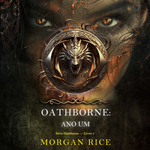 Oathborne: Ano Um (Série Oathborne — Livro 1)