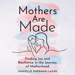 Mothers are Made