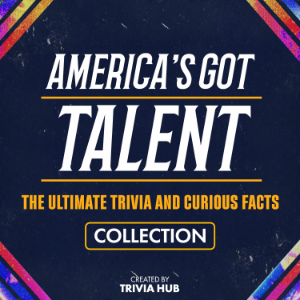 America's Got Talent - The Ultimate Trivia And Curious Facts Collection