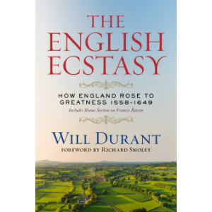The English Ecstasy (How England Rose to Greatness 1558–1649)