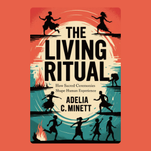 The Living Ritual: How Sacred Ceremonies Shape Human Experience-logo