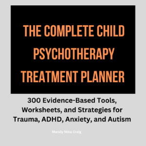 The Complete Child Psychotherapy Treatment Planner