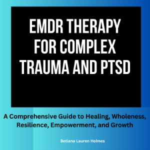 EMDR Therapy for Complex Trauma and PTSD