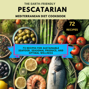 The Earth-Friendly Pescatarian Mediterranean Diet Cookbook
