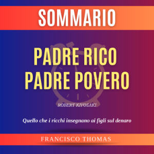 Sommario Padre Ricco Padre Povero por Robert Kiyosaki