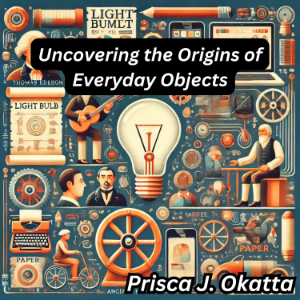 Uncovering the Origins of Everyday Objects