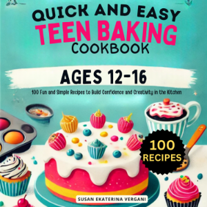 Quick and Easy Teen Baking Cookbook ages 12-16