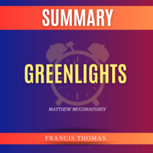 Summary of Greenlights by Matthew McConaughey