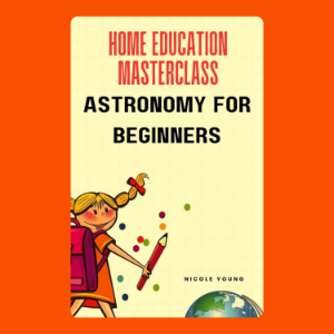 Home Education Masterclass: Astronomy for Beginners