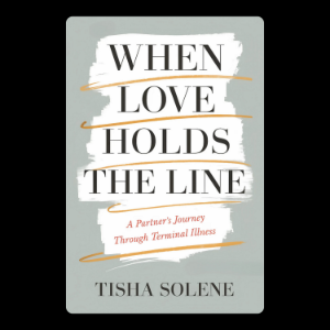 When Love Holds the Line: A Partner’s Journey Through Terminal Illness