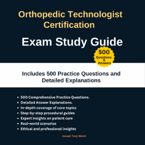 Orthopedic Technologist Certification Exam Study Guide