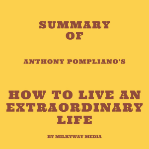 Summary of Anthony Pompliano's How To Live An Extraordinary Life-logo