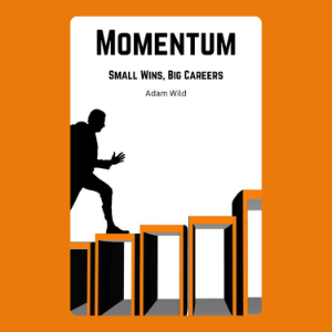 Momentum: Small Wins, Big Careers