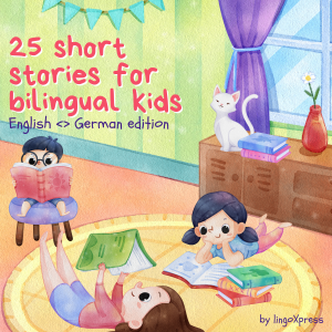 25 Short Stories for Bilingual Kids | English - German Edition