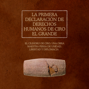La Primera Declaración de Derechos Humanos de Ciro el Grande