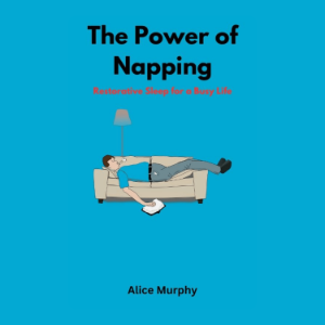 The Power of Napping: Restorative Sleep for a Busy Life