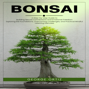 Bonsai: How to Cultivate and Care for Bonsai Tree (the Art of Growing Your Bonsai Trees and Making Them Personal and Perfect)-logo