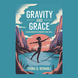 Gravity and Grace: Slacklining for Strength and Skill