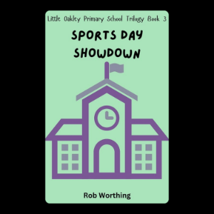 Little Oakley Primary School Trilogy Book 3: Sports Day Showdown