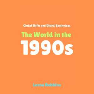 Global Shifts and Digital Beginnings: The World in the 1990s-logo