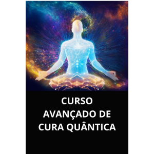 CURSO AVANÇADO DE CURA QUÂNTICA
