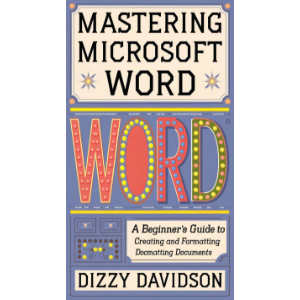 Mastering Microsoft Word: A Beginner's Guide to Creating and Formatting Documents