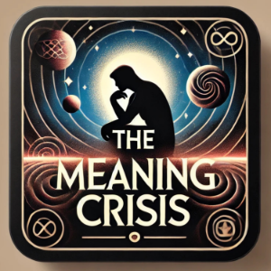 The Meaning Crisis