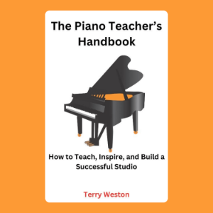 The Piano Teacher’s Handbook: How to Teach, Inspire, and Build a Successful Studio