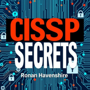 CISSP Secrets: Transform Your Cybersecurity Knowledge for Ultimate Success