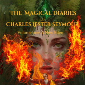 The Magical Diaries of Charles Lester Seymour