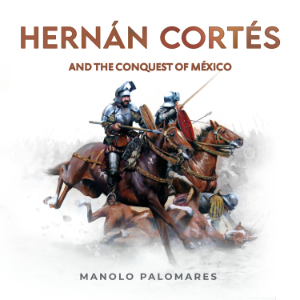 Hernan Cortes and the Conquest of Mexico