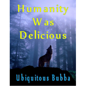 Humanity Was Delicious