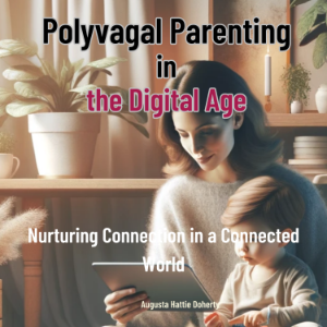 Polyvagal Parenting in the Digital Age