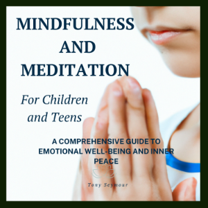 Mindfulness and Meditation for Children and Teens