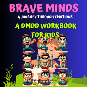 Brave Minds: A Journey Through Emotions - A DMDD Workbook for Kids