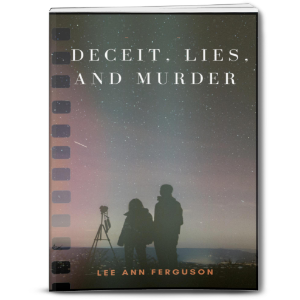 DECEIT, LIES, AND MURDER